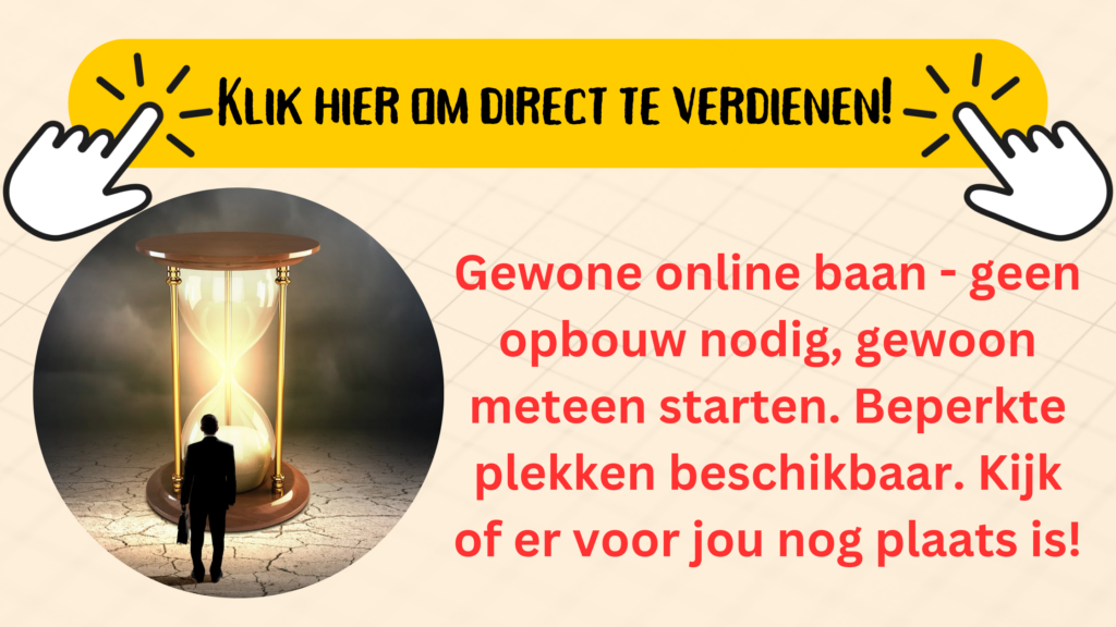 Klik hier om direct te starten met snel geld verdienen vanuit huis 